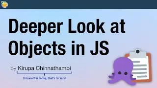 A Deeper Look at Objects in JavaScript