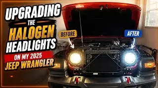 Upgrading the Halogen Headlights on my 2025 Jeep Wrangler