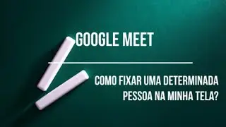 Google meet - Como fixar uma pessoa na minha tela? Via computador