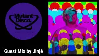 Mutant Disco Radio Show By Leri Ahel #417 - Guest Mix Jinj&eacute;