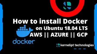 How To Install Docker On Ubuntu 18.04 LTS, AWS || AZURE || GCP Instances