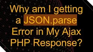 Why am I getting a JSON.parse Error in My Ajax PHP Response?