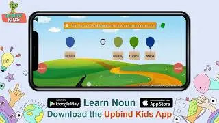 Learn Noun By Playing Games on Upbind Kids App | Download From Play Store or App Store