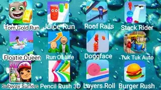 Juice Run,Roof Rails,Layers Roll,RunOfLife, Subway Surfers, TomGold,BurgerRush,Doggface,Tuk Tuk Auto