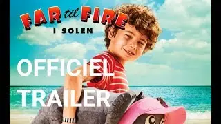 Far til Fire i Solen | Officiel Trailer