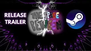 The Space Between RELEASE DATE TRAILER (Subatomic Forge)