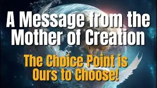 Wisdom Message #38: The Decision Has Been Made and Now the Choice is Ours! 