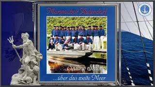 DER MARINECHOR AULENDORF ~ Sailing Sailing ...über das weite Meer ~ Ltg. GÜNTHER SCHOCH (2001)...