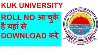 KUK UNIVERSITY ROLL NO आ चुके है यहां से DOWNLOAD करे