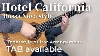 Hotel California -Bossa Nova-(Fingerstyle guitar)[TAB available]