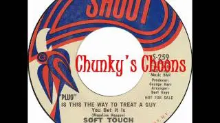Soft Touch - Is This The Way To Treat A Guy You Bet It Is