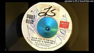 Hugh Roy & John Holt - Wear You to the Ball (Duke Reid) 1969