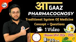 आGAAZ | Traditional System Of Medicine | Concept + Questions | Pharmacognosy | MISSION GPAT 2024