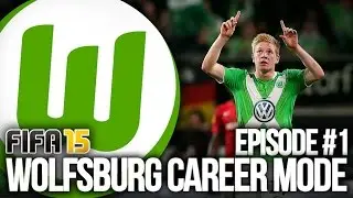 FIFA 15: WOLFSBURG CAREER MODE #1 - TAKING ON GERMANY!