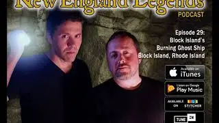 New England Legends Podcast 29 - Block Island&rsquo;s Burning Ghost Ship