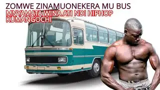 ZOMWE ZINAONEKERA MNYAMATA WINA KU MANGOCHI MU BUS ATI IYE NDI HIPHOP SIMALIPILA BUS KOMA KENAKO....