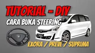 Tutorial DIY | Cara buka steering kereta Proton | Exora Suprima Preve Saga