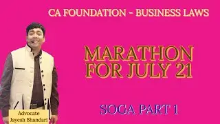 CA FOUNDATION | BUSINESS LAWS | MARATHON FOR JULY 21 | SOGA PART 1 | ADVOCATE JAYESH BHANDARI
