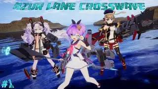 Ocean Rides? (Azur Lane Crosswave Gameplay #1)