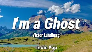 I'm a Ghost &ndash; Victor Lundberg | Indie Pop Song