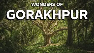 Wonders of GORAKHPUR | The Best Places in GORAKHPUR | Travel Documentary 4K