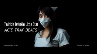 Twinkle Twinkle Little Star | ACID DARK TRAP BEATS