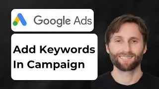 How to Add Keywords in a Google Ads Campaign [2026 Guide]