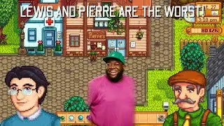 Why I refuse to help Pierre and Lewis to greatness in Stardew Valley!