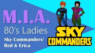 MIA 80s Ladies: Sky Commanders' Red McCullough & Erica Slade