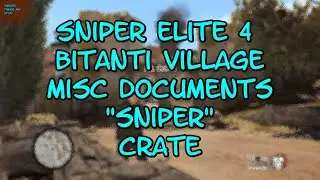 Sniper Elite 4 Bitanti Village Misc Documents Sniper Crate