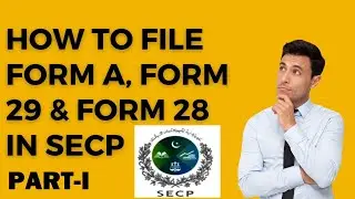 How to File Form A and Form 29 Part-1 I SECP Form A & 29 I Filing of Form A and Form 29 with SECP