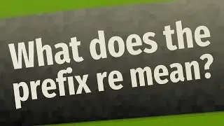 What does the prefix re mean?