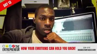 Day 13/30 How Your Emotions Are Holding You Back - The Entrepreneur
