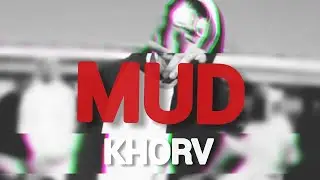 KHORV - MUD (ПРЕМЬЕРА)