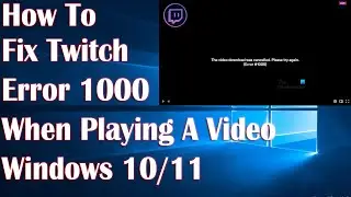 Your Browser Encountered Twitch Error Code 1000 When Playing A Video - How To Fix