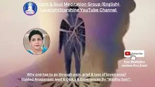22Jan, Why 1 has to go thru pain, grief & loss of loved ones? Guided Anapansati Med & Q&A's By MSoni