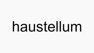 How to pronounce haustellum