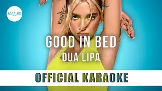Dua Lipa - Good In Bed (Official Karaoke Instrumental) | SongJam