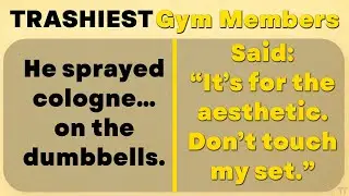 Tales of the TRASHIEST Gym Members, Most Main-Character Behavior! 🏋️🙄