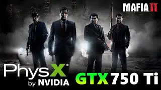 NVIDIA PhysX on GTX 750 Ti in Mafia 2