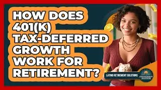 How Does 401(k) Tax-deferred Growth Work For Retirement? - Latino Retirement Solutions