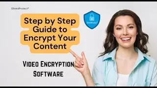 Step by Step Guide to encrypt your content | Video Encryption Software | iShieldProtect&reg;