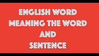 ENGLISH WORDS | MEANING OF THE WORDS + SENTENCES | IMPROVE YOUR VOCABULARY