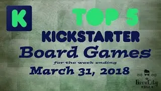 Top 5 Kickstarter Board Games for Week Ending March 31, 2018