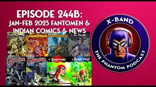 X-Band: Phantom Podcast #244B - January & February 2023 Fantomen & Indian Comics & News
