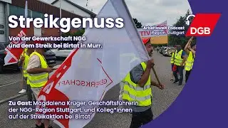 Streikgenuss - Von der Gewerkschaft NGG und dem Streik bei Birtat in Murr | Arbeitswelt Podcast