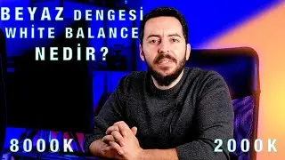 Fotoğrafta BEYAZ DENGESİ NEDİR? (White Balance)