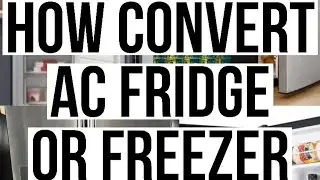 How To Convert AC Fridge Or freezer To DC.