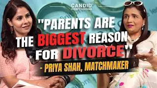 LOVE YA ARRANGED MARRIAGE? | Priya Shah | India's No.1 Matchmaker | Candid Confessions