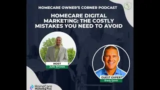 Homecare Digital Marketing: The Costly Mistakes You Need to Avoid